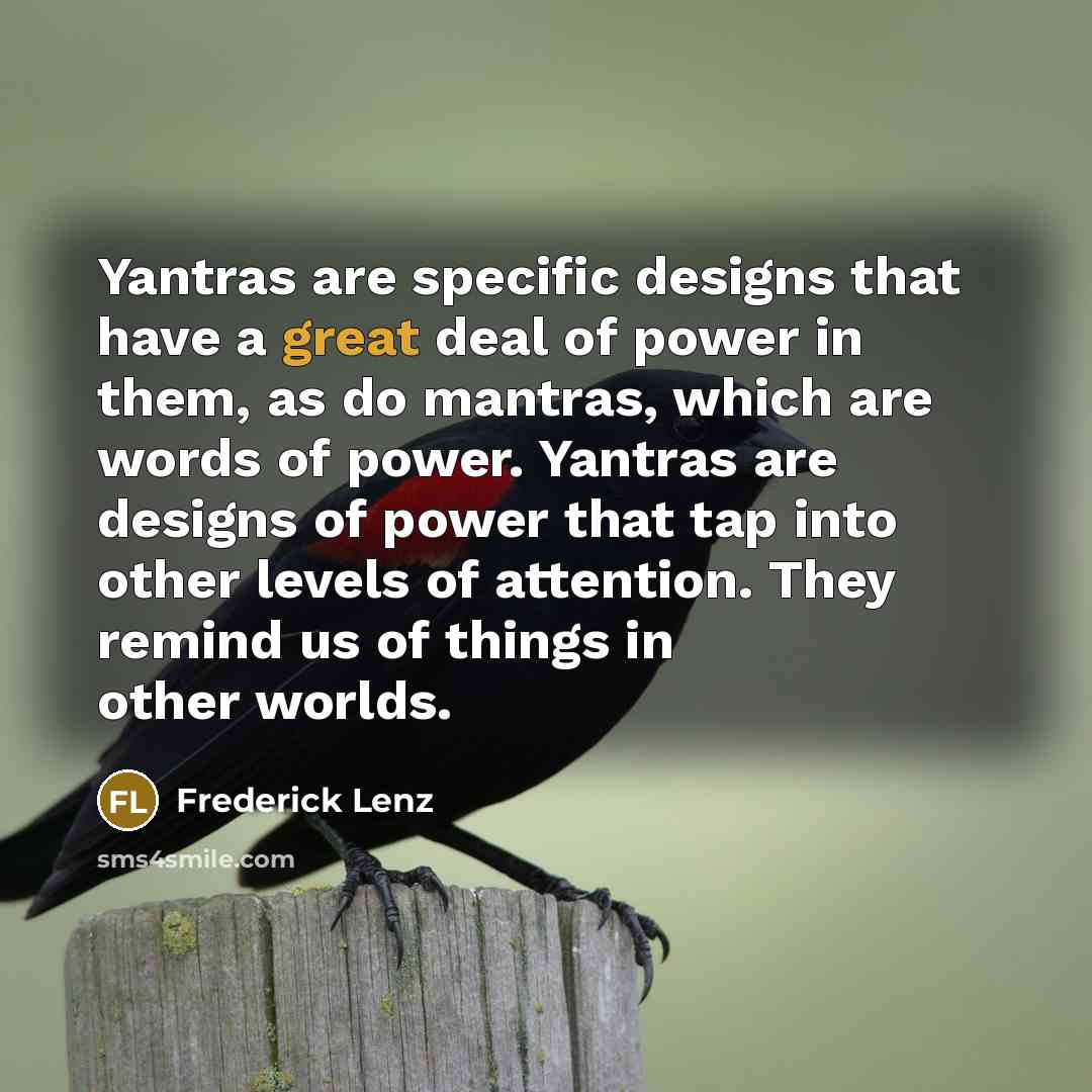 “Yantras are specific designs that have a great deal of…” quote by Frederick Lenz