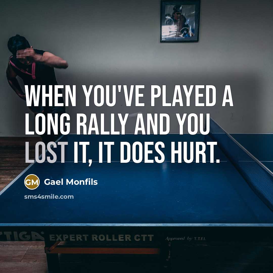 “When you've played a long rally and you lost it,…” quote by Gael Monfils
