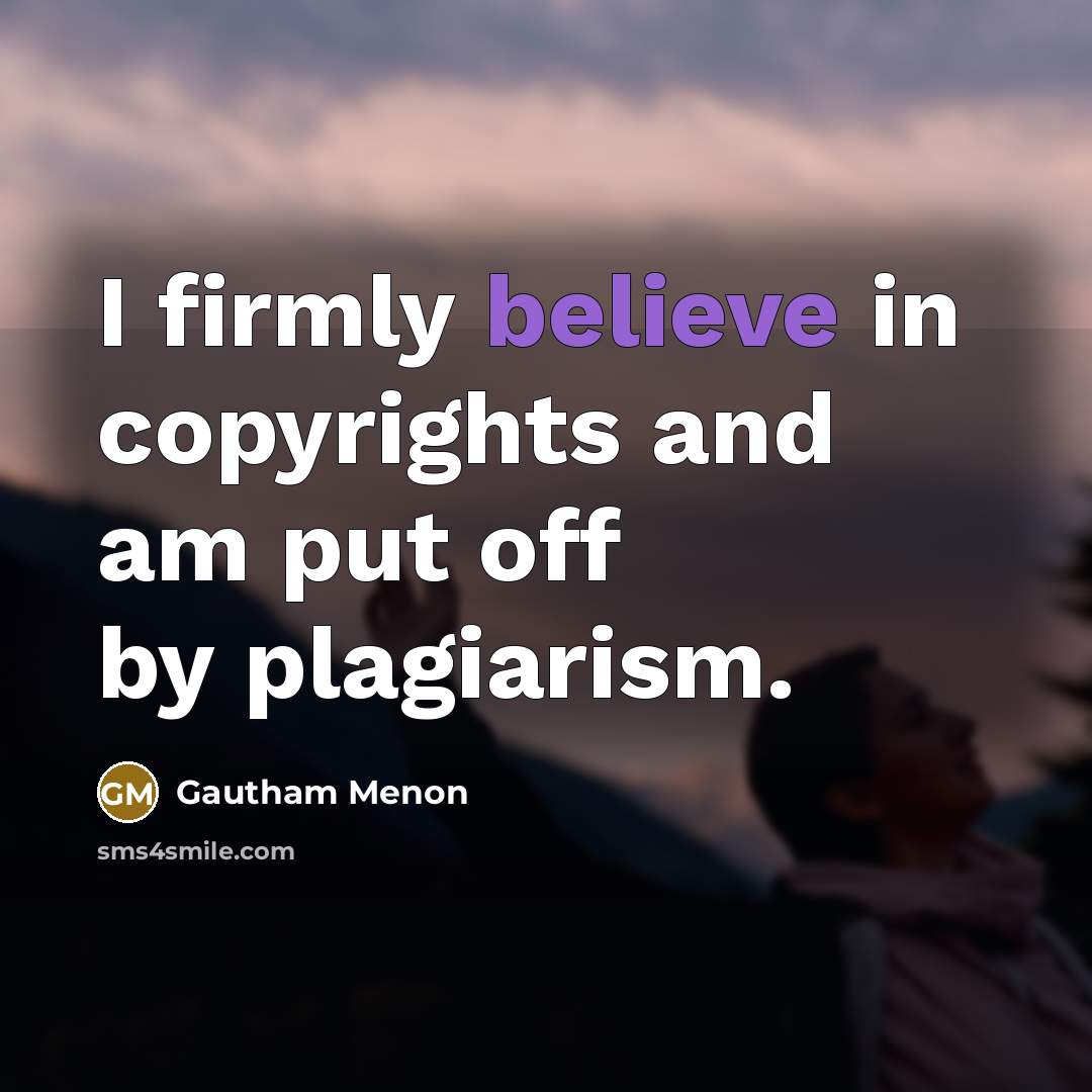 “I firmly believe in copyrights and am put off by…” quote by Gautham Menon