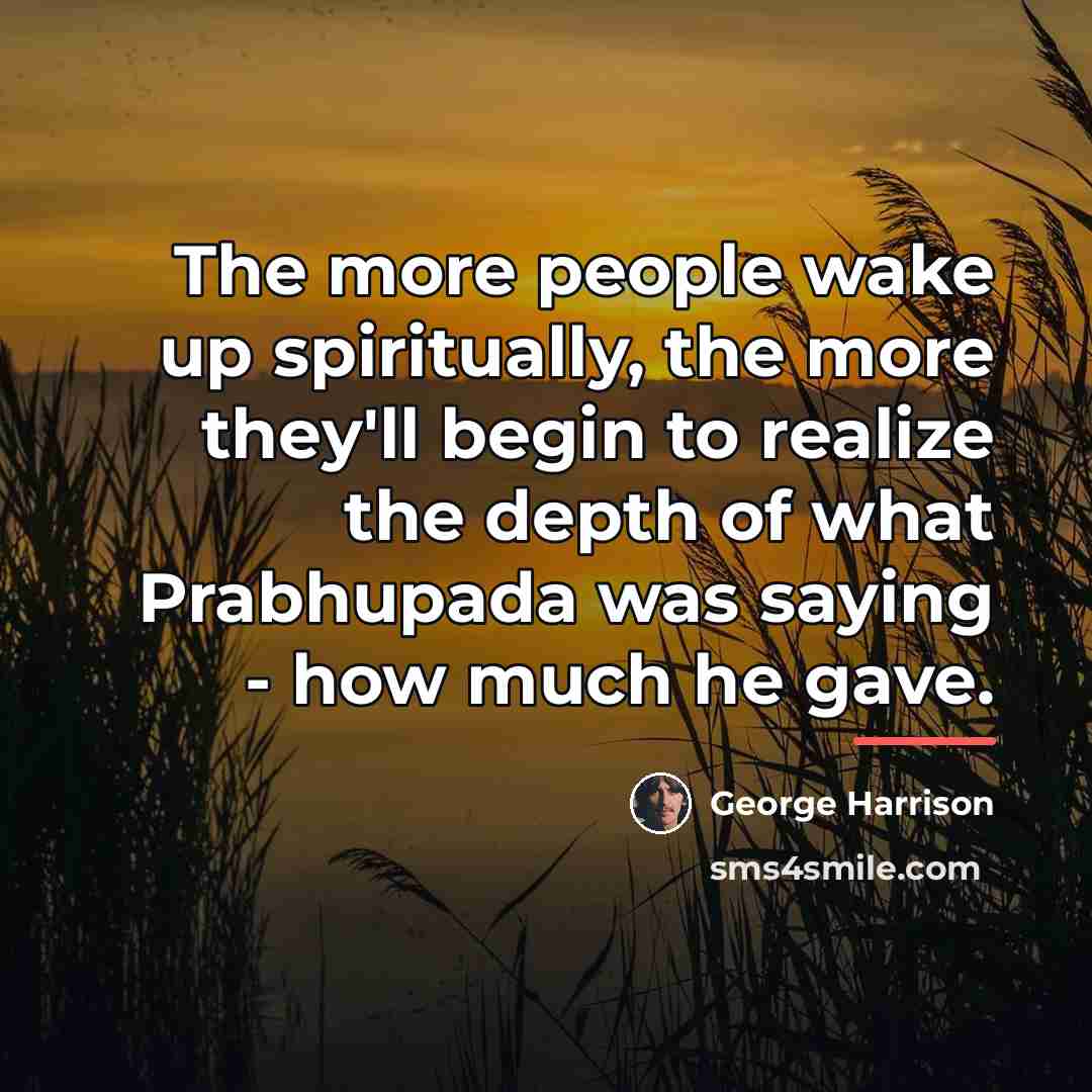 “The more people wake up spiritually, the more they'll begin…” quote by George Harrison
