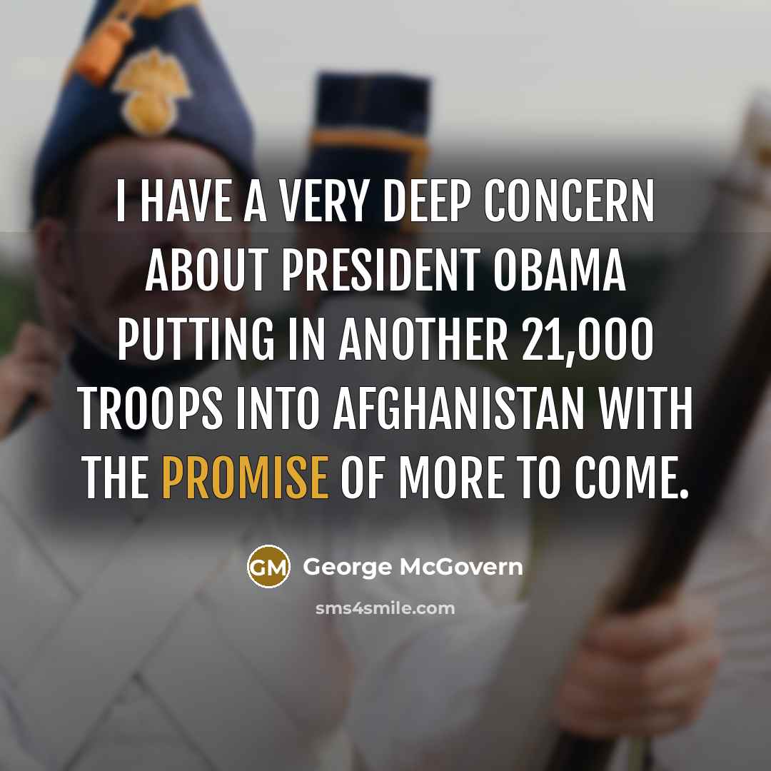 “I have a very deep concern about President Obama putting…” quote by George McGovern