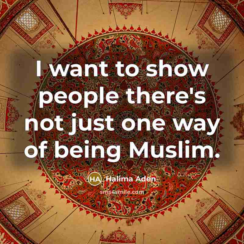 “I want to show people there's not just one way…” quote by Halima Aden