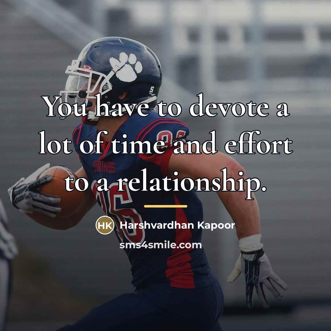 “You have to devote a lot of time and effort…” quote by Harshvardhan Kapoor