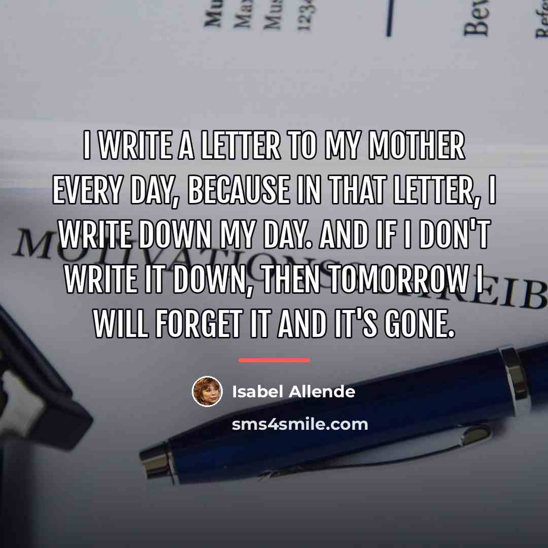 “I write a letter to my mother every day, because…” quote by Isabel Allende