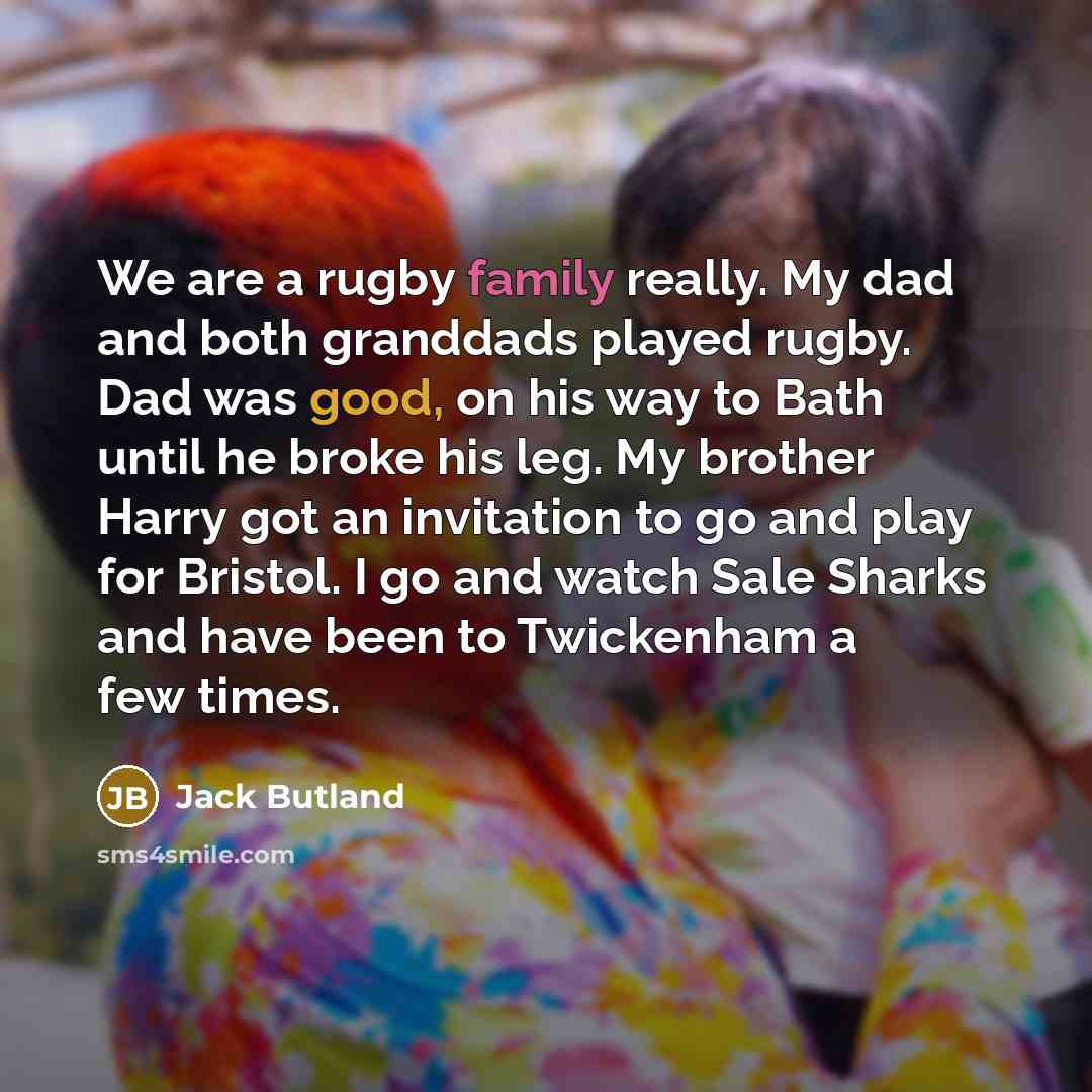 “We are a rugby family really. My dad and both…” quote by Jack Butland