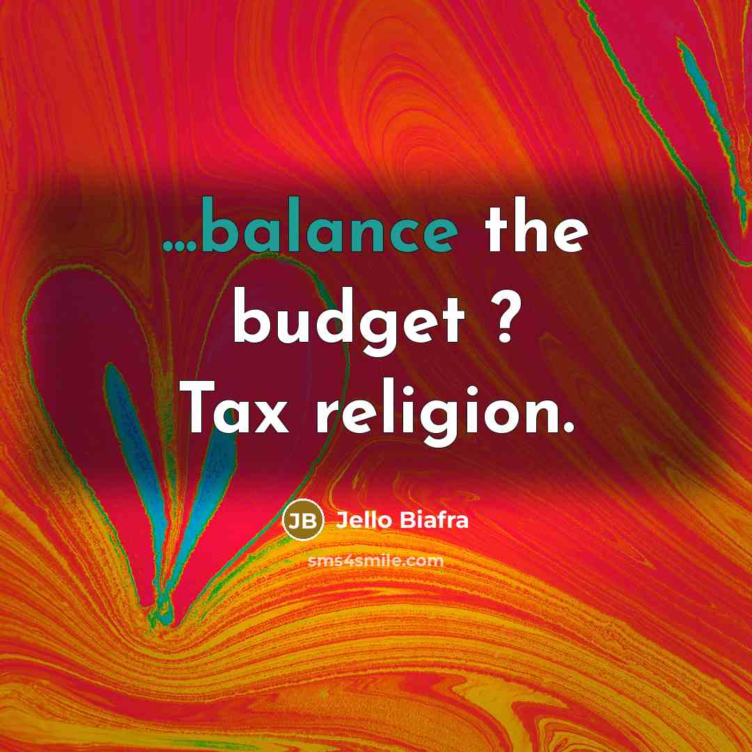 “...balance the budget ? Tax religion.…” quote by Jello Biafra