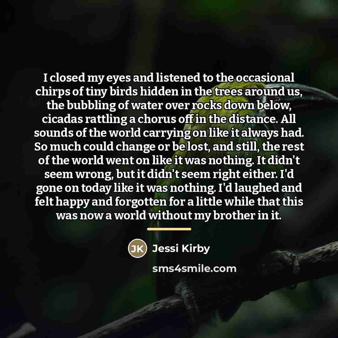 “I closed my eyes and listened to the occasional chirps…” quote by Jessi Kirby