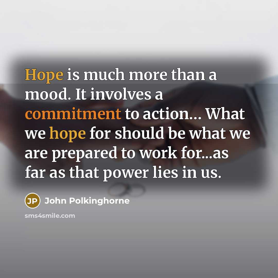 “Hope is much more than a mood. It involves a…” quote by John Polkinghorne