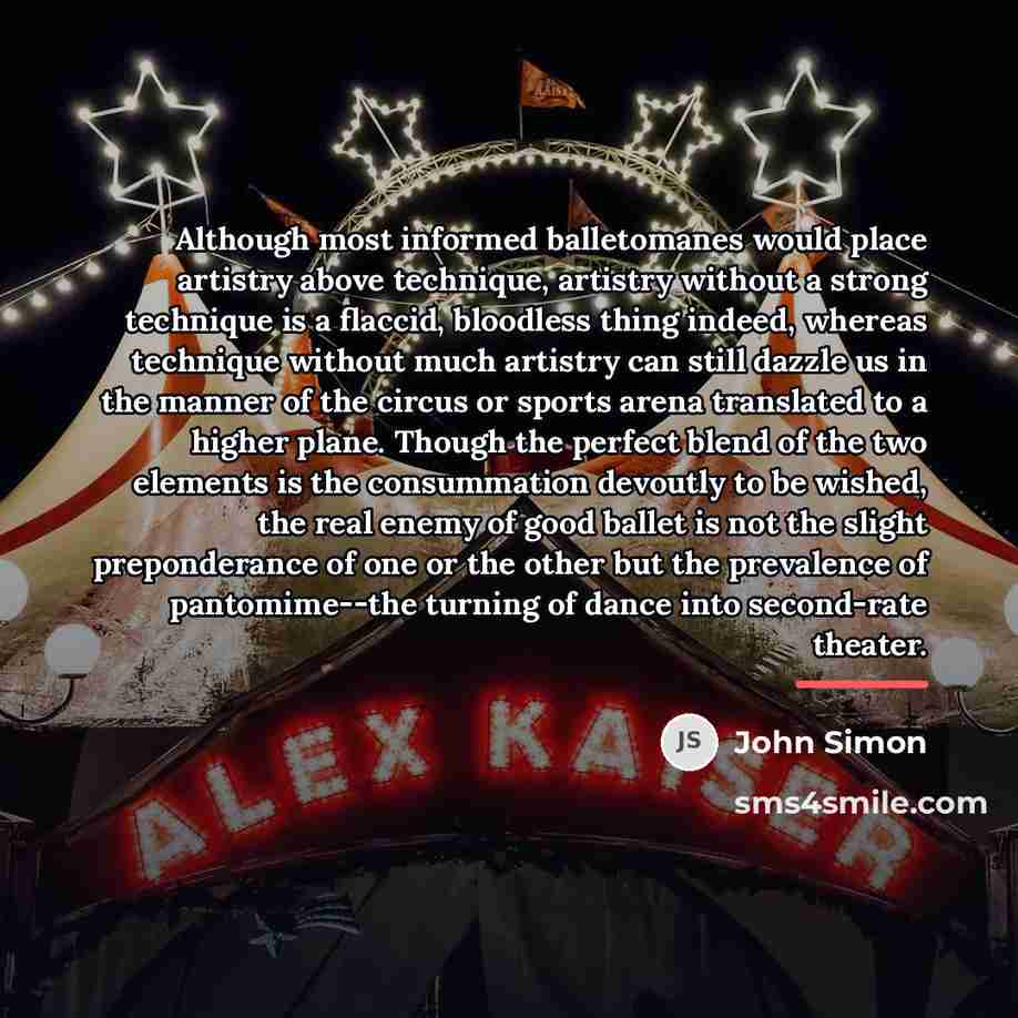“Although most informed balletomanes would place artistry above technique, artistry…” quote by John Simon