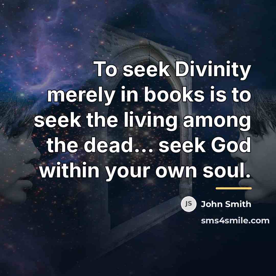 “To seek Divinity merely in books is to seek the…” quote by John Smith