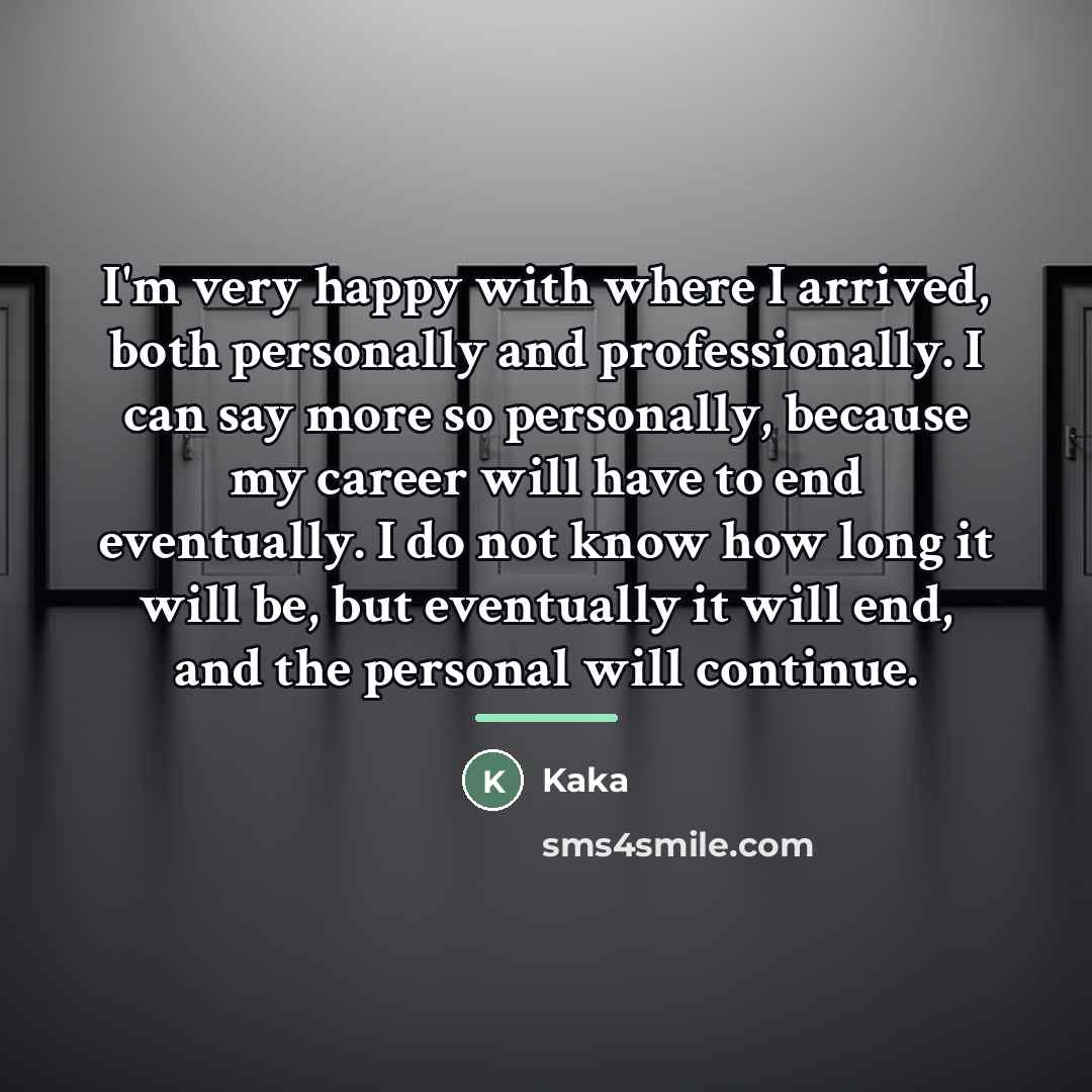 “I'm very happy with where I arrived, both personally and…” quote by Kaka