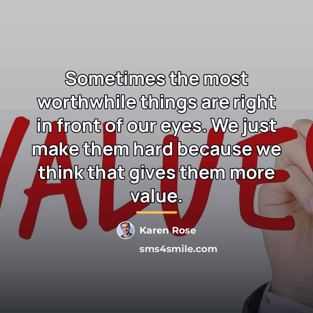 “Sometimes the most worthwhile things are right in front of…” quote by Karen Rose