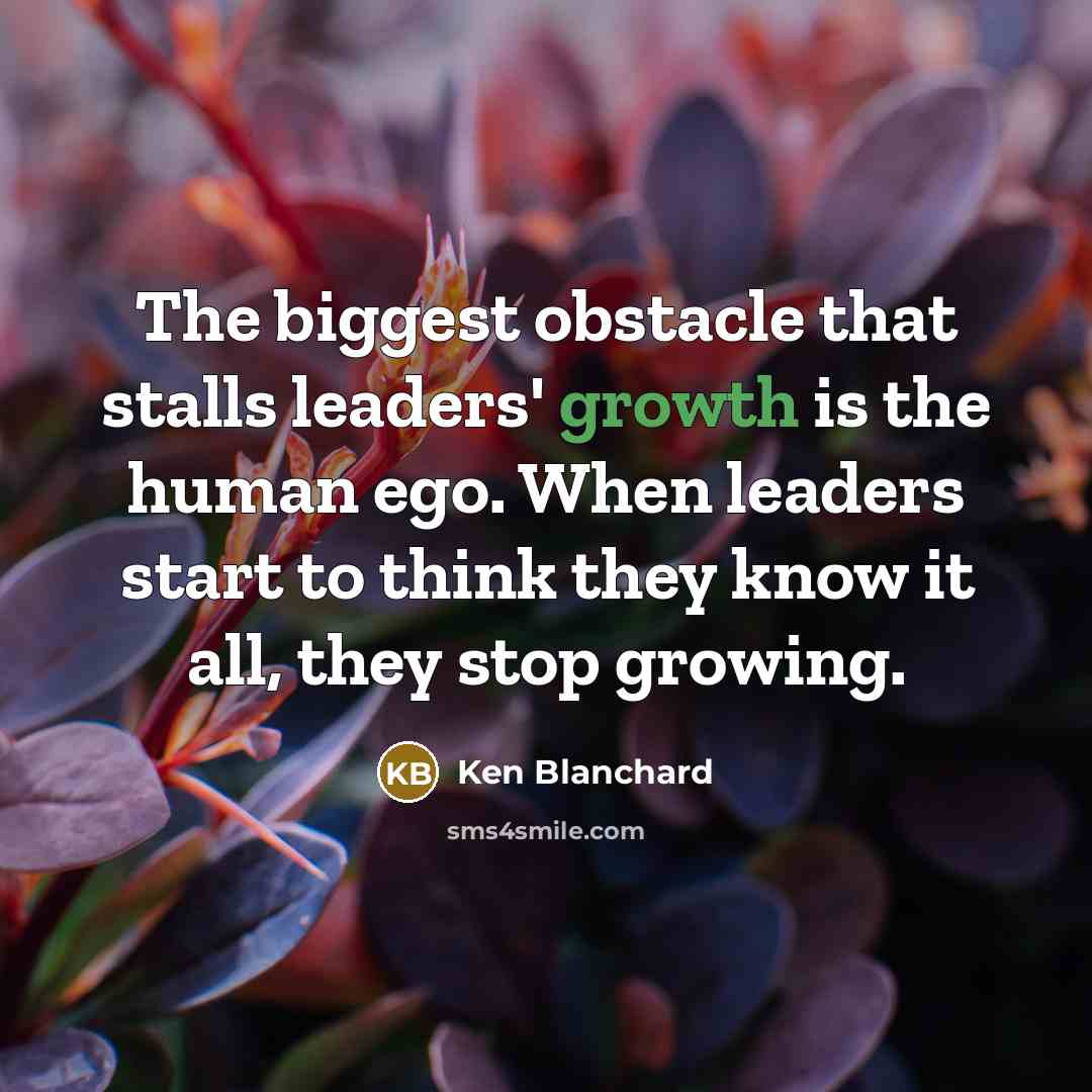 “The biggest obstacle that stalls leaders' growth is the human…” quote by Ken Blanchard