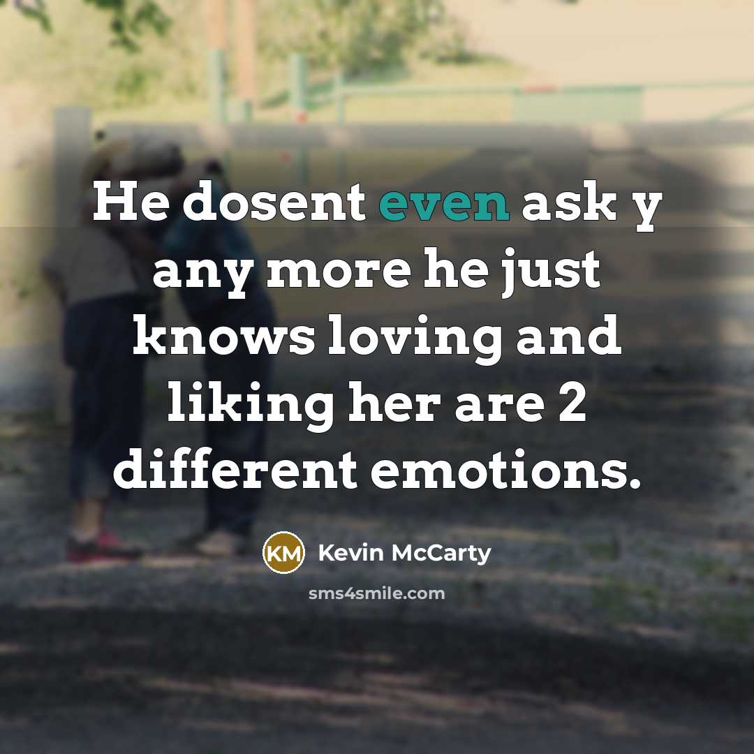 “He dosent even ask y any more he just knows…” quote by Kevin McCarty