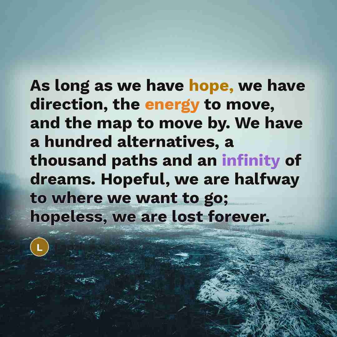 “As long as we have hope, we have direction, the…” quote by Laozi