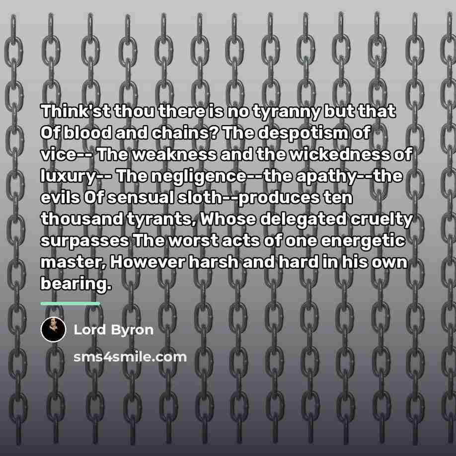 “Think'st thou there is no tyranny but that Of blood…” quote by Lord Byron