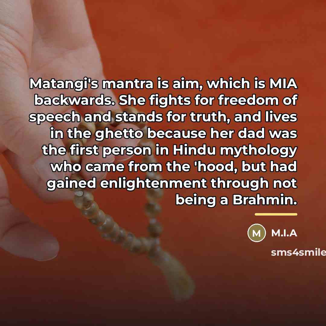 “Matangi's mantra is aim, which is MIA backwards. She fights…” quote by M.I.A