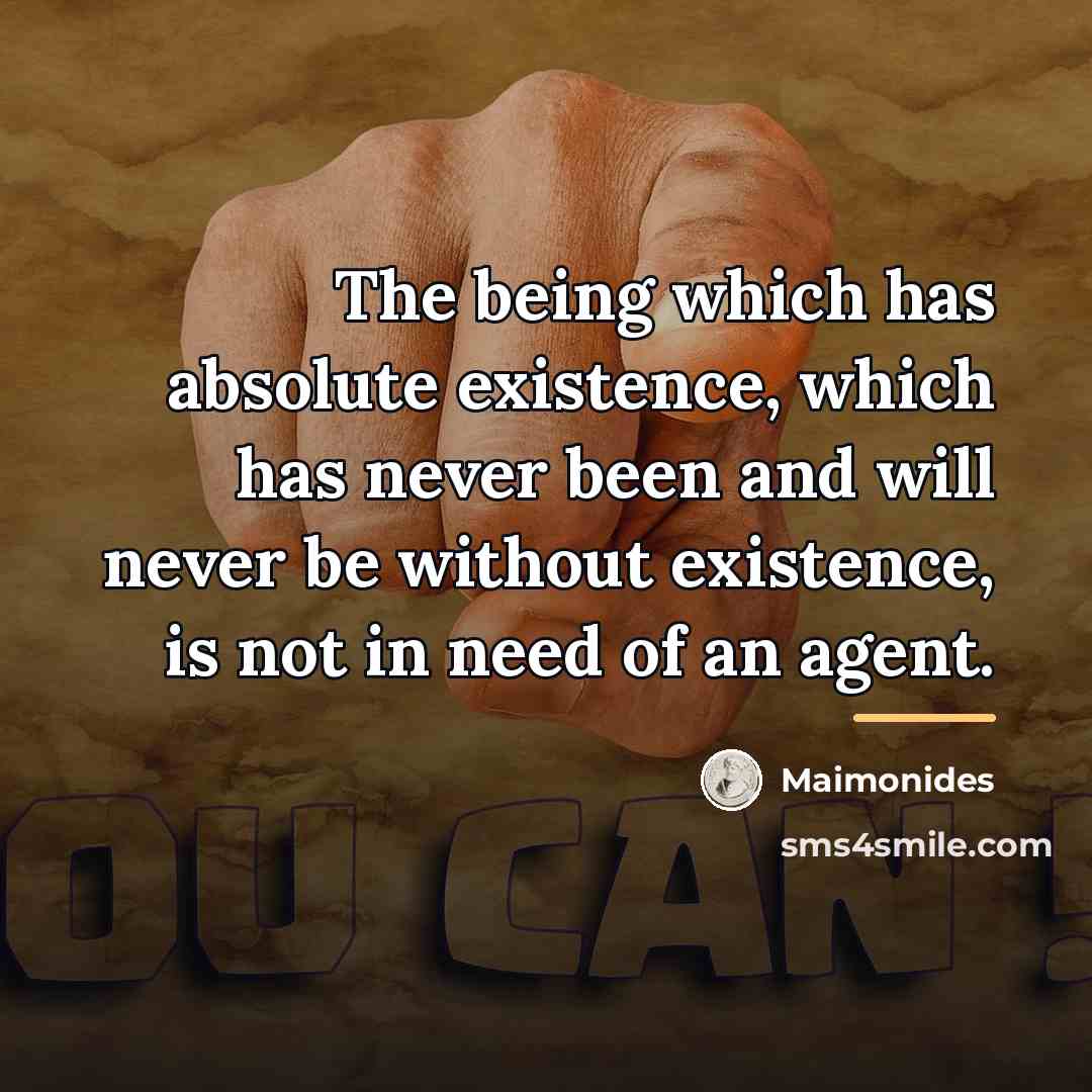 “The being which has absolute existence, which has never been…” quote by Maimonides