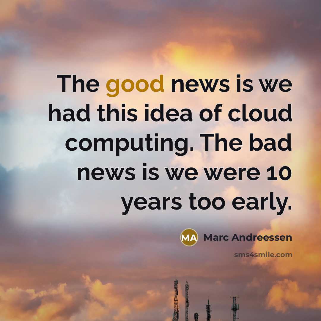 “The good news is we had this idea of cloud…” quote by Marc Andreessen