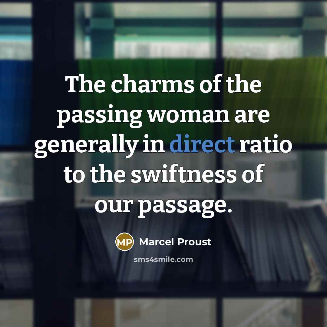 “The charms of the passing woman are generally in direct…” quote by Marcel Proust