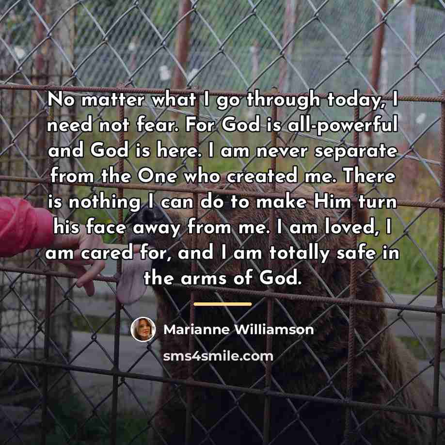 “No matter what I go through today, I need not…” quote by Marianne Williamson