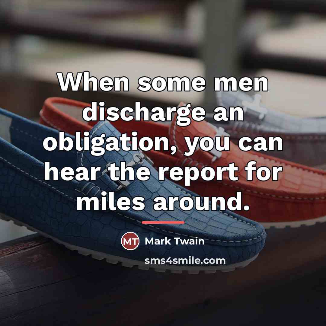 “When some men discharge an obligation, you can hear the…” quote by Mark Twain