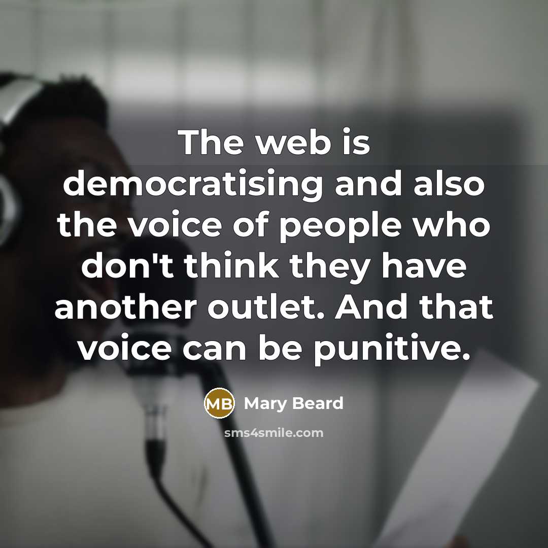 “The web is democratising and also the voice of people…” quote by Mary Beard