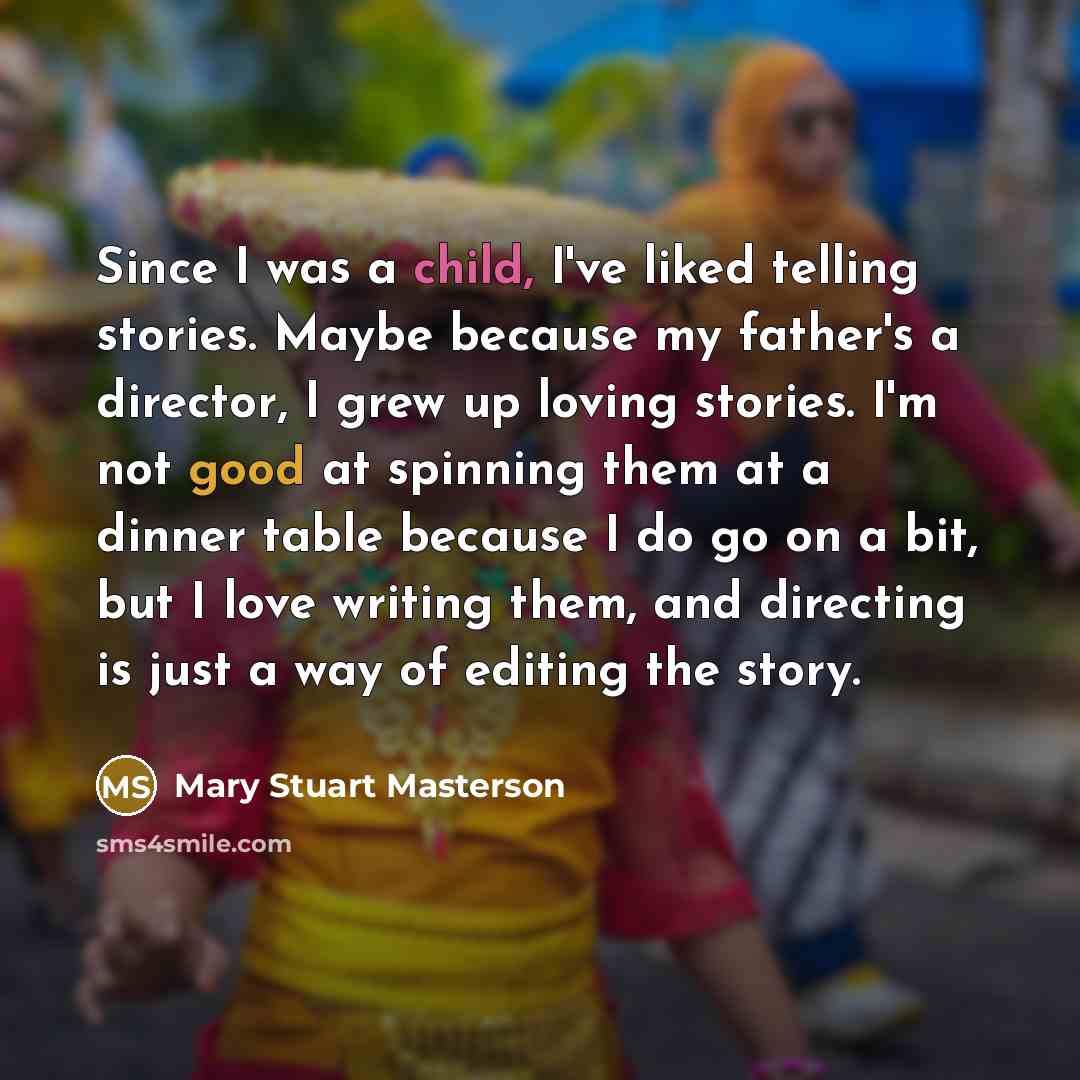 “Since I was a child, I've liked telling stories. Maybe…” quote by Mary Stuart Masterson
