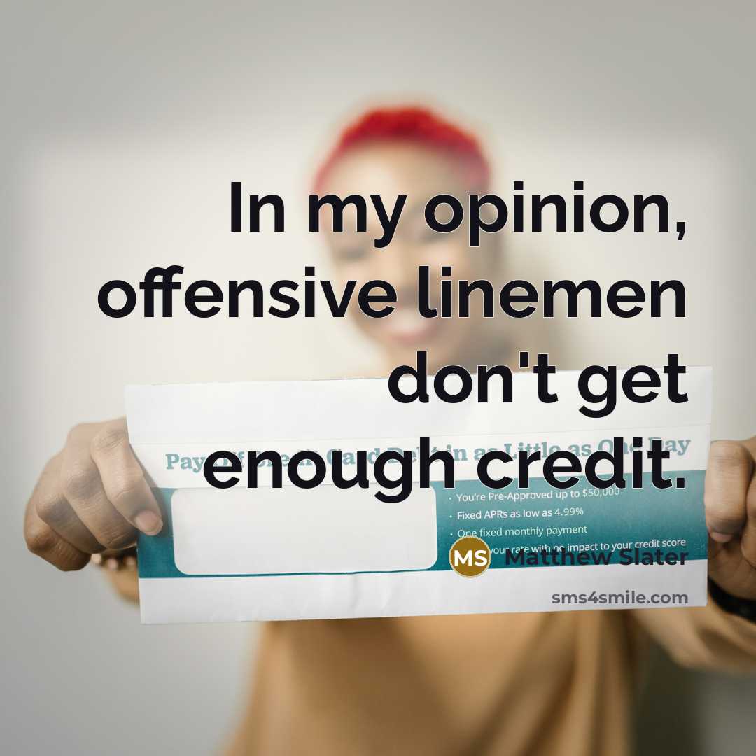 “In my opinion, offensive linemen don't get enough credit.…” quote by Matthew Slater