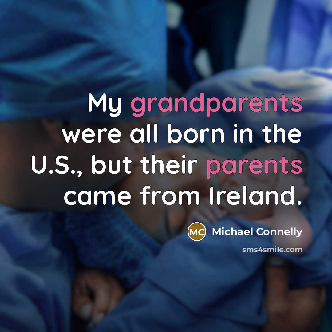 “My grandparents were all born in the U.S., but their…” quote by Michael Connelly