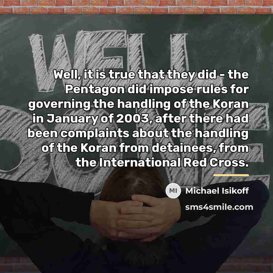 “Well, it is true that they did - the Pentagon…” quote by Michael Isikoff