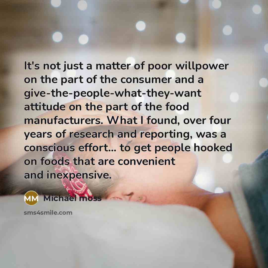 “It's not just a matter of poor willpower on the…” quote by Michael Moss