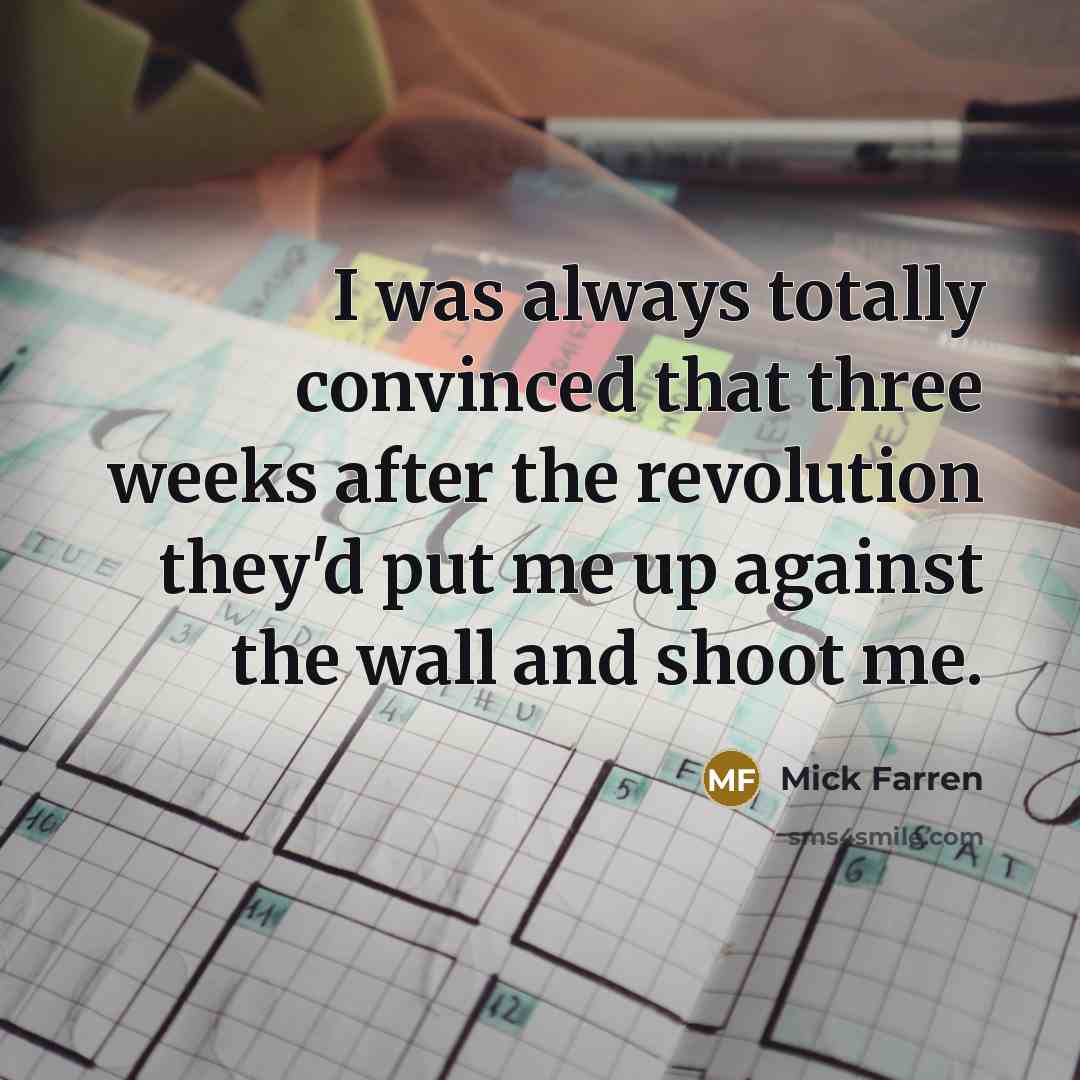 “I was always totally convinced that three weeks after the…” quote by Mick Farren