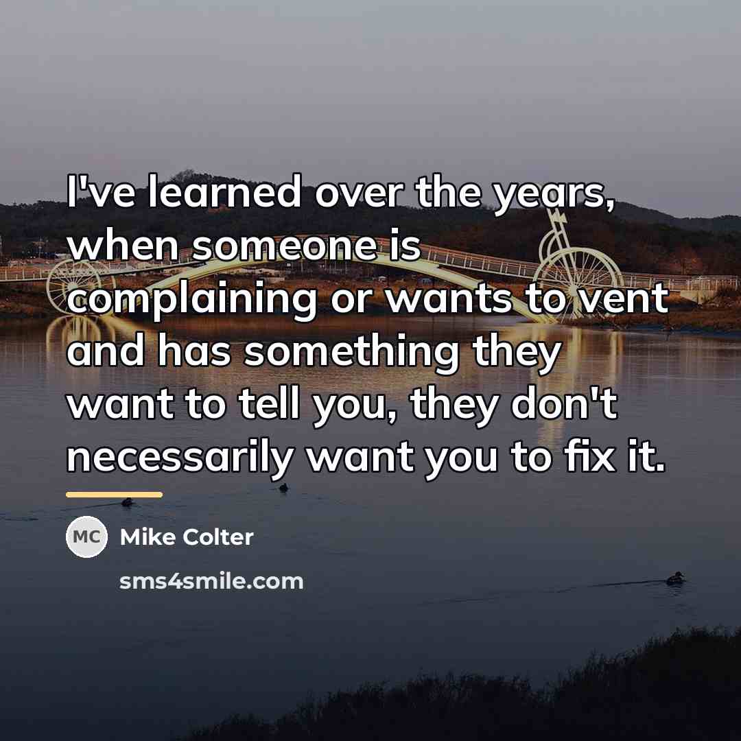 “I've learned over the years, when someone is complaining or…” quote by Mike Colter