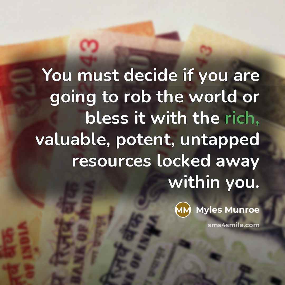 “You must decide if you are going to rob the…” quote by Myles Munroe