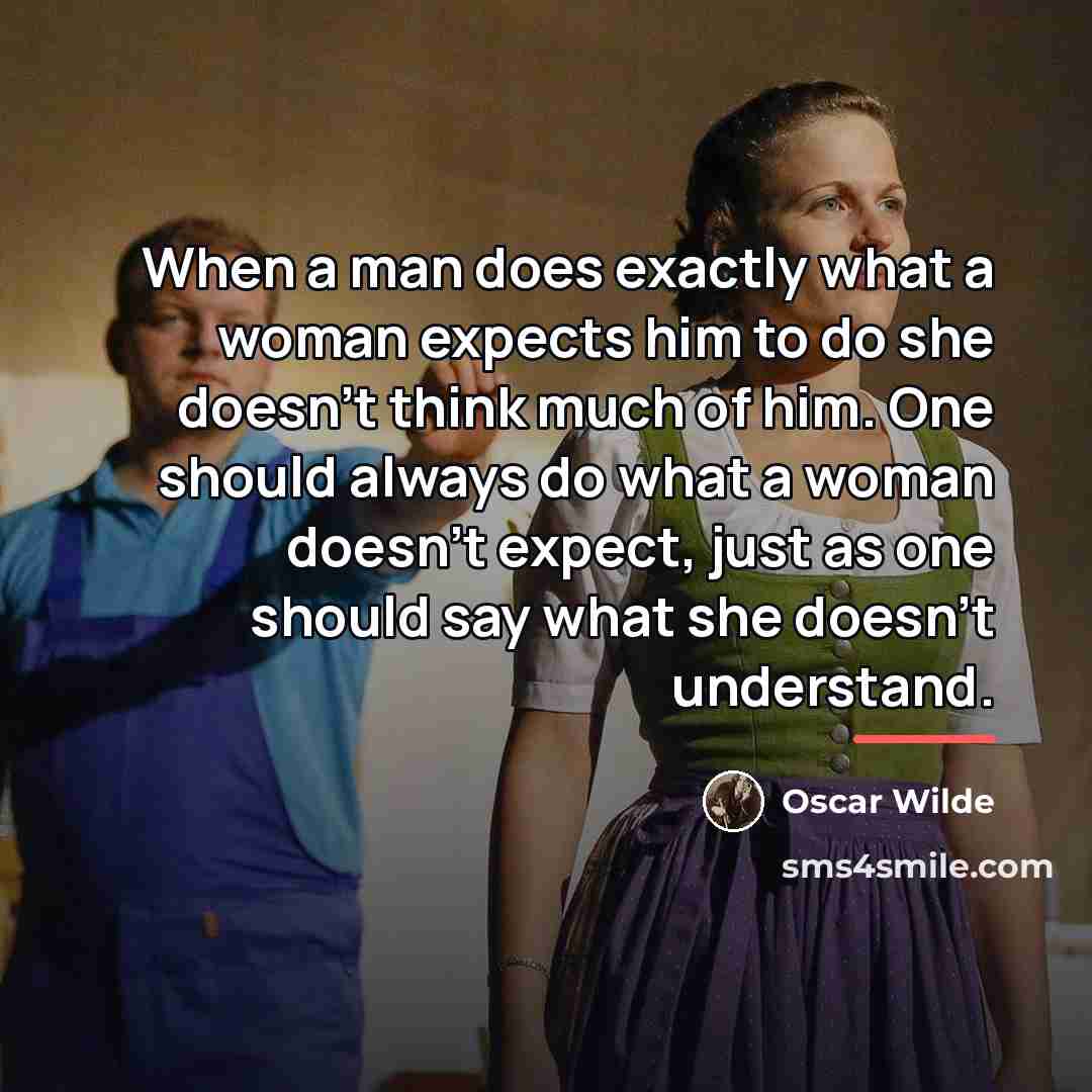“When a man does exactly what a woman expects him…” quote by Oscar Wilde