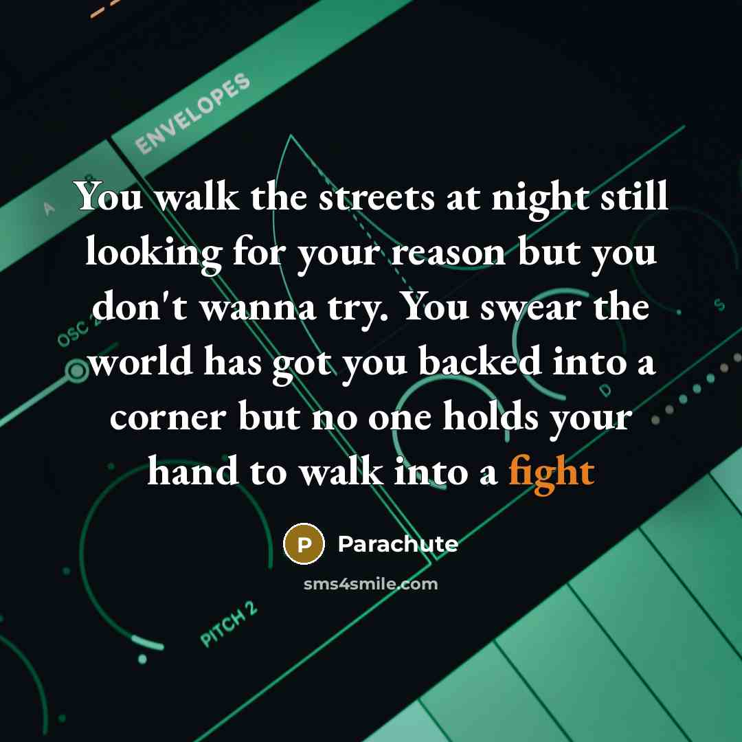 “You walk the streets at night still looking for your…” quote by Parachute