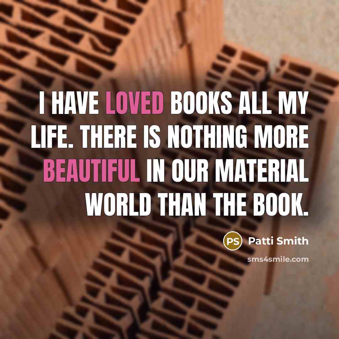 “I have loved books all my life. There is nothing…” quote by Patti Smith