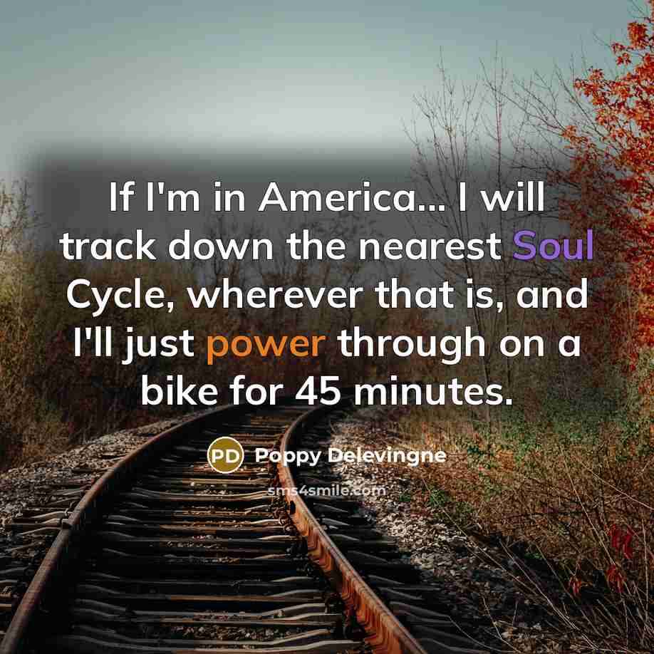 “If I'm in America... I will track down the nearest…” quote by Poppy Delevingne