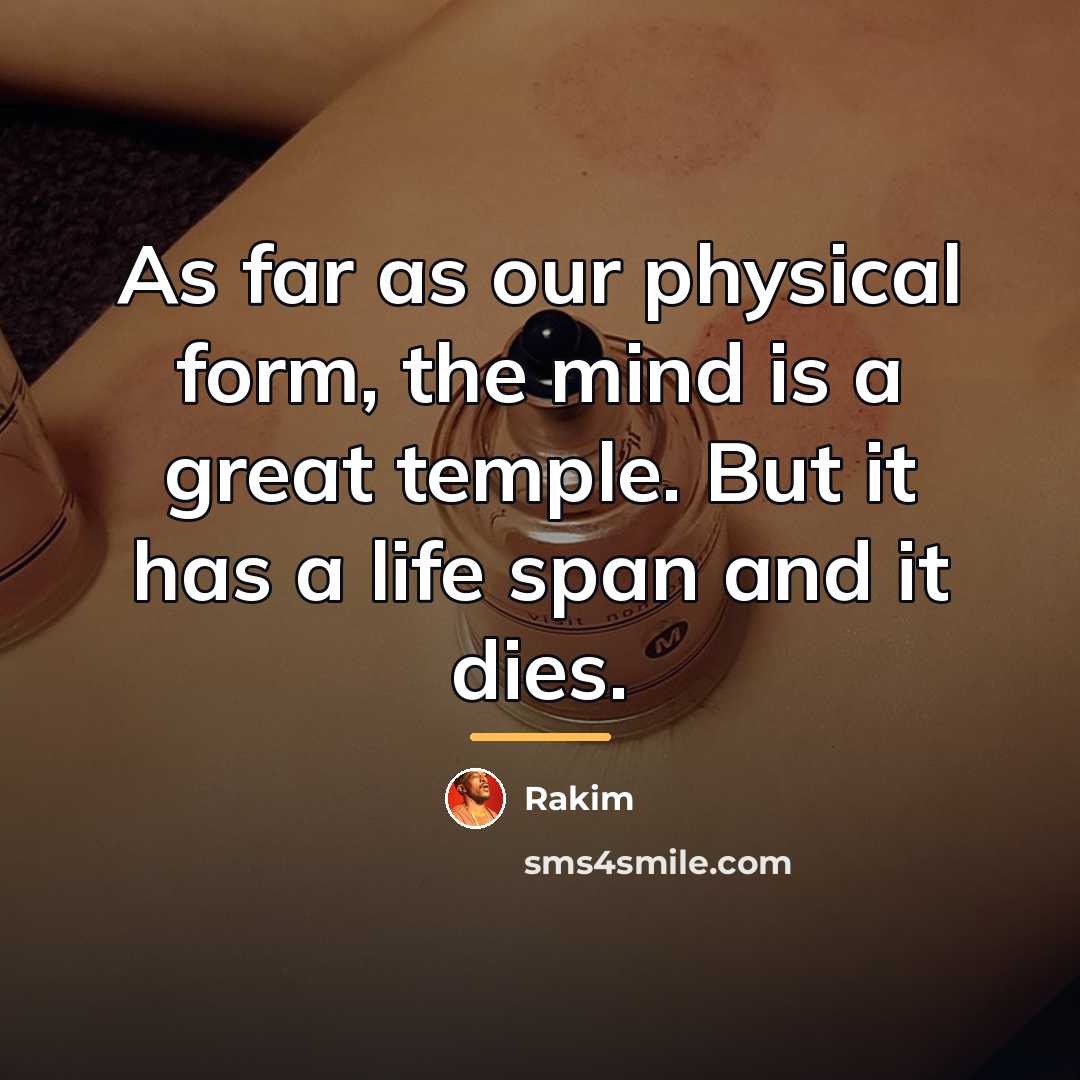 “As far as our physical form, the mind is a…” quote by Rakim