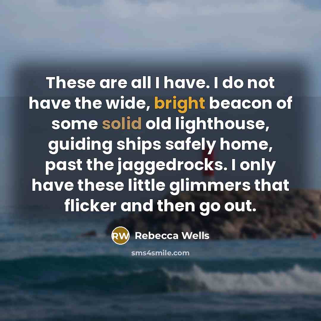 “These are all I have. I do not have the…” quote by Rebecca Wells