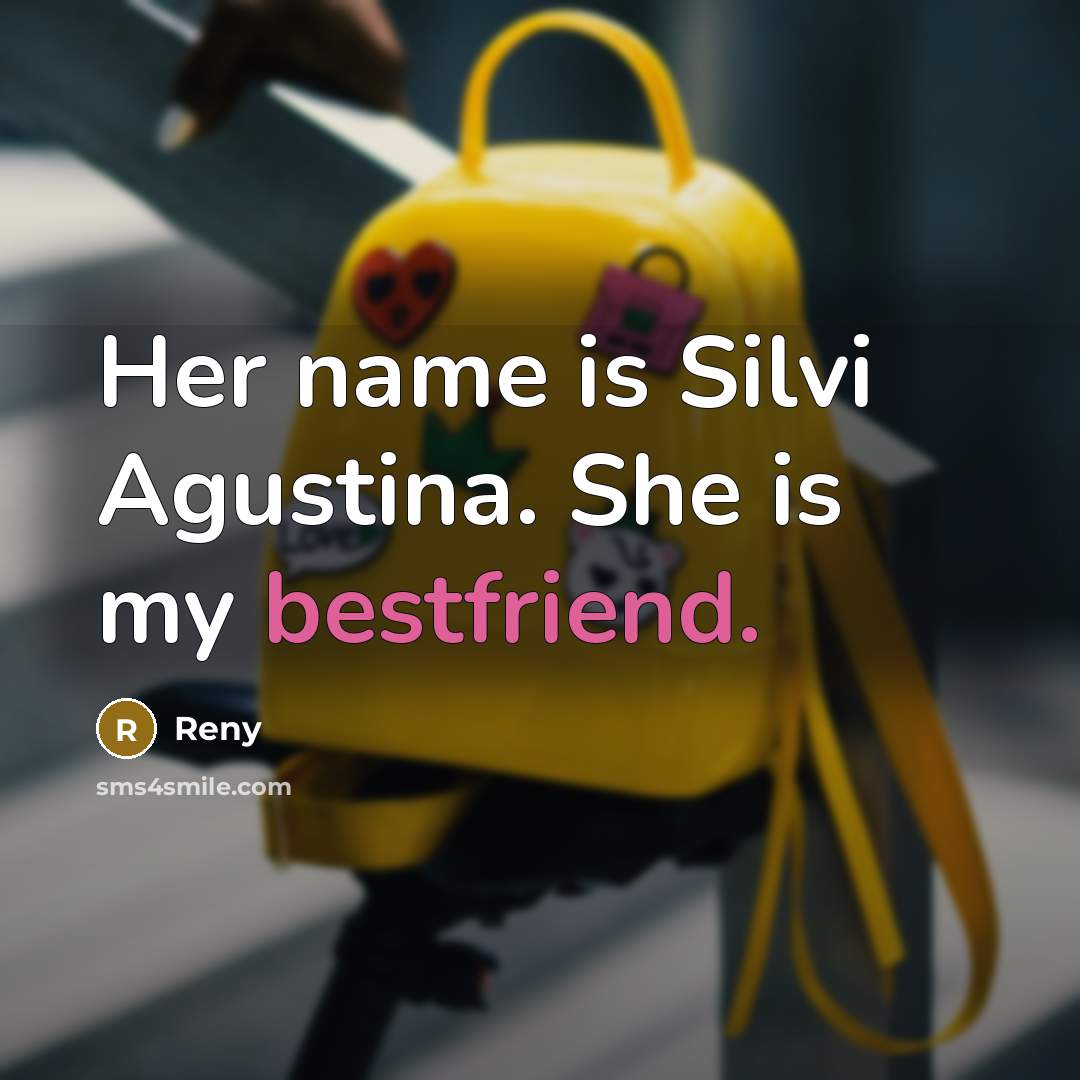 “Her name is Silvi Agustina. She is my bestfriend.…” quote by Reny