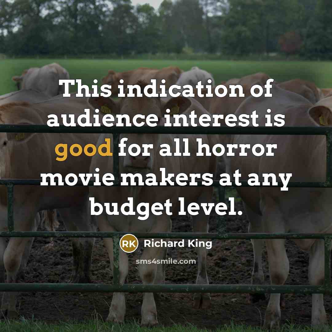 “This indication of audience interest is good for all horror…” quote by Richard King