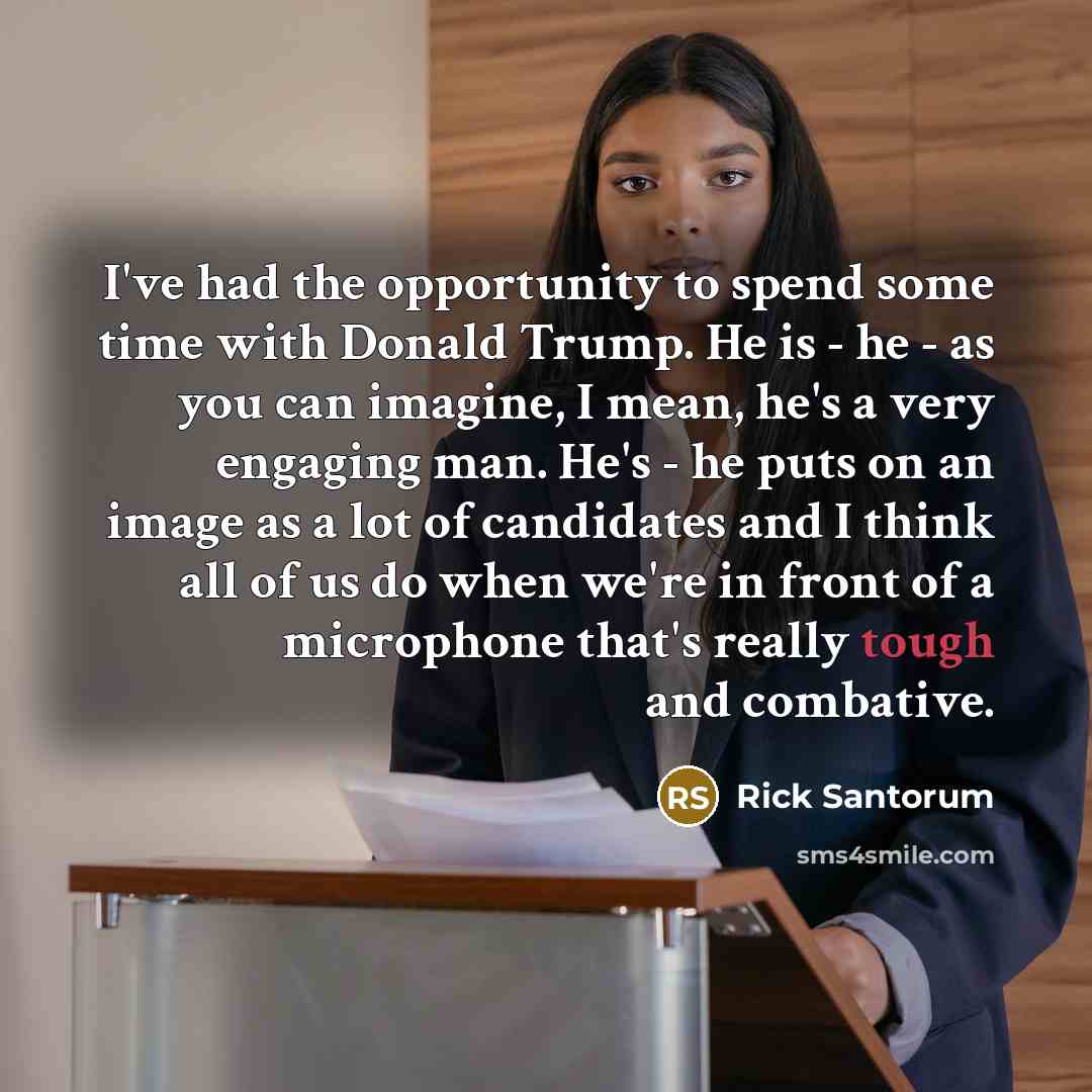 “I've had the opportunity to spend some time with Donald…” quote by Rick Santorum