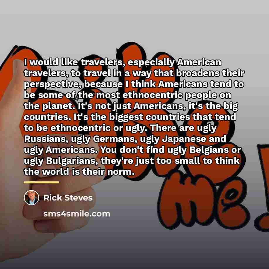 “I would like travelers, especially American travelers, to travel in…” quote by Rick Steves