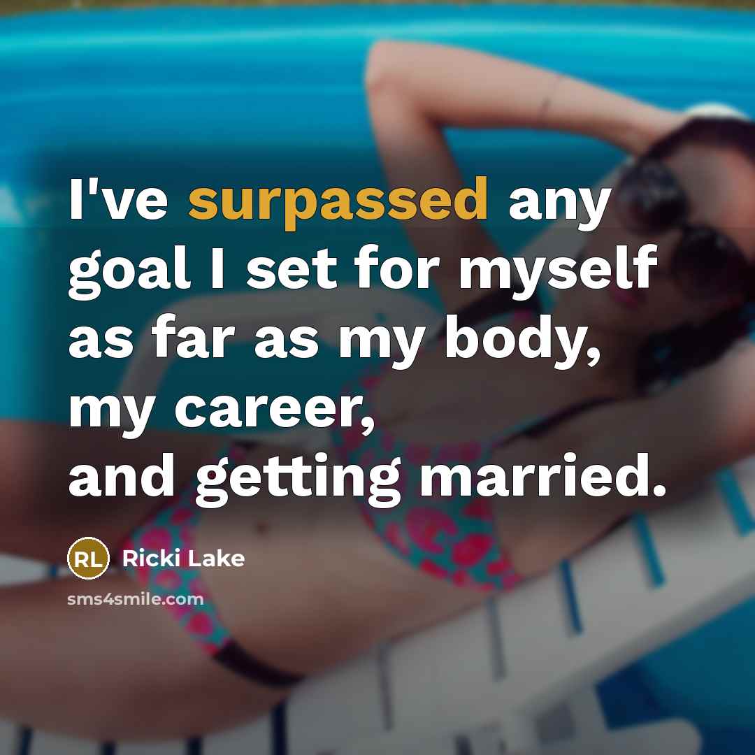 “I've surpassed any goal I set for myself as far…” quote by Ricki Lake