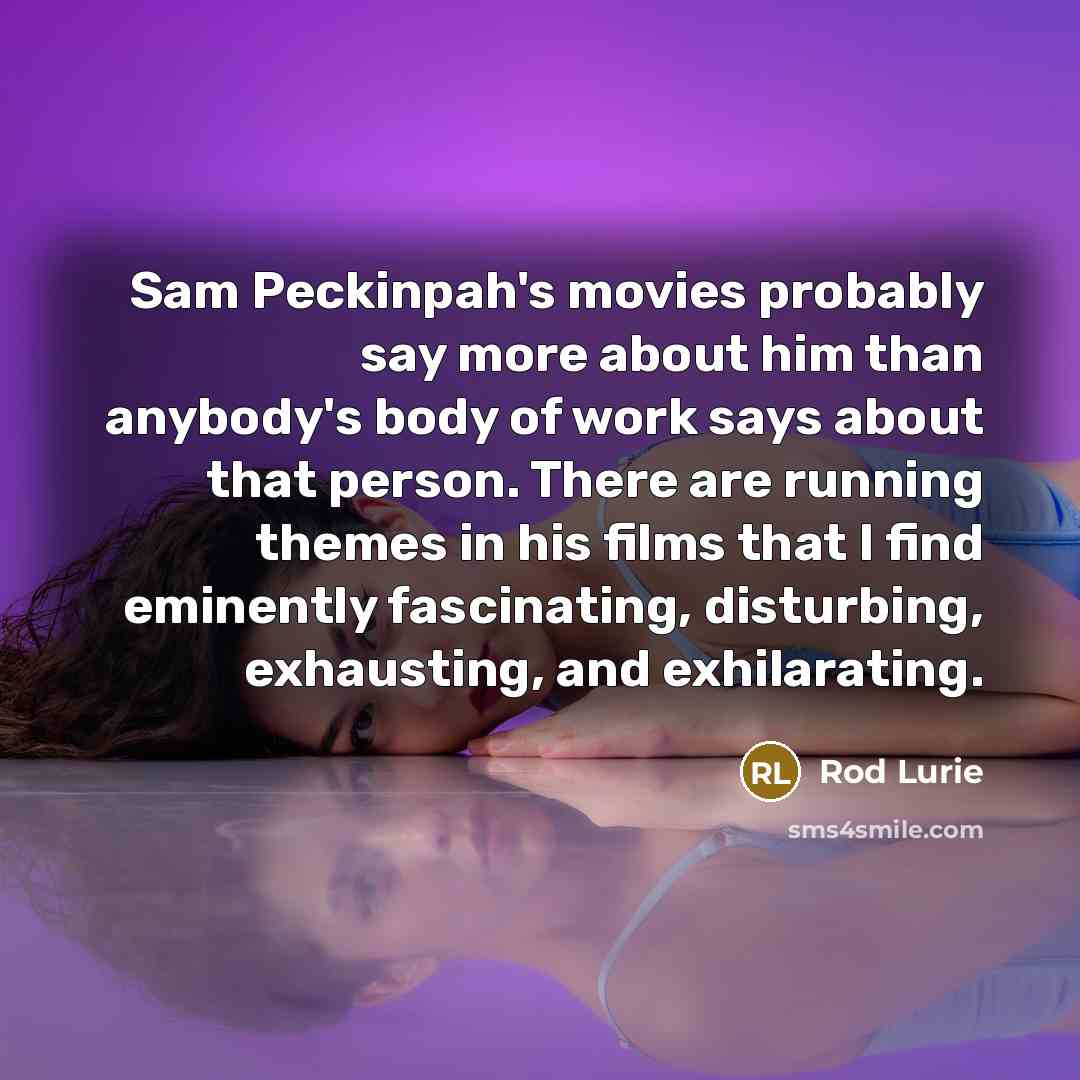 “Sam Peckinpah's movies probably say more about him than anybody's…” quote by Rod Lurie