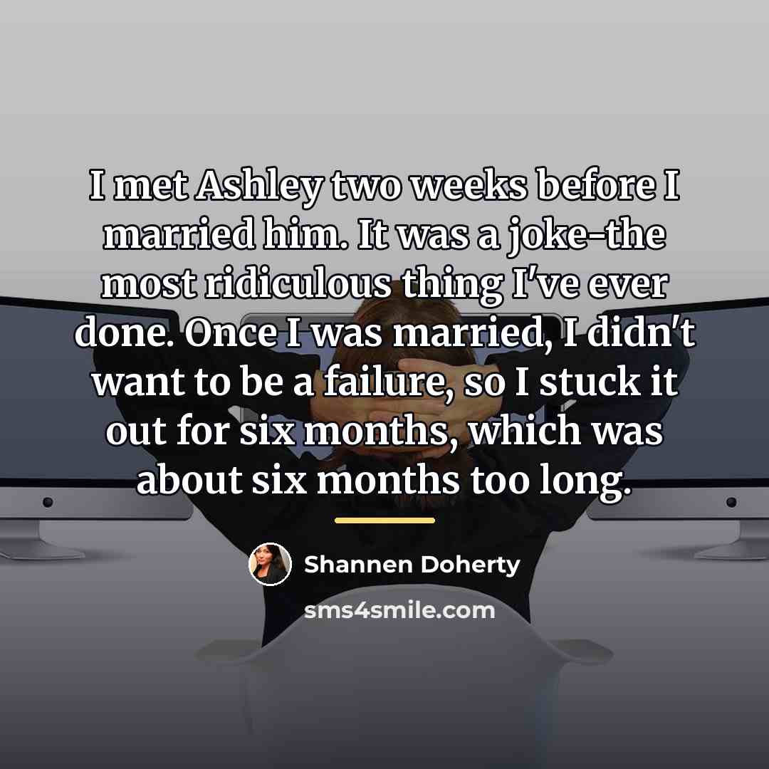 “I met Ashley two weeks before I married him. It…” quote by Shannen Doherty