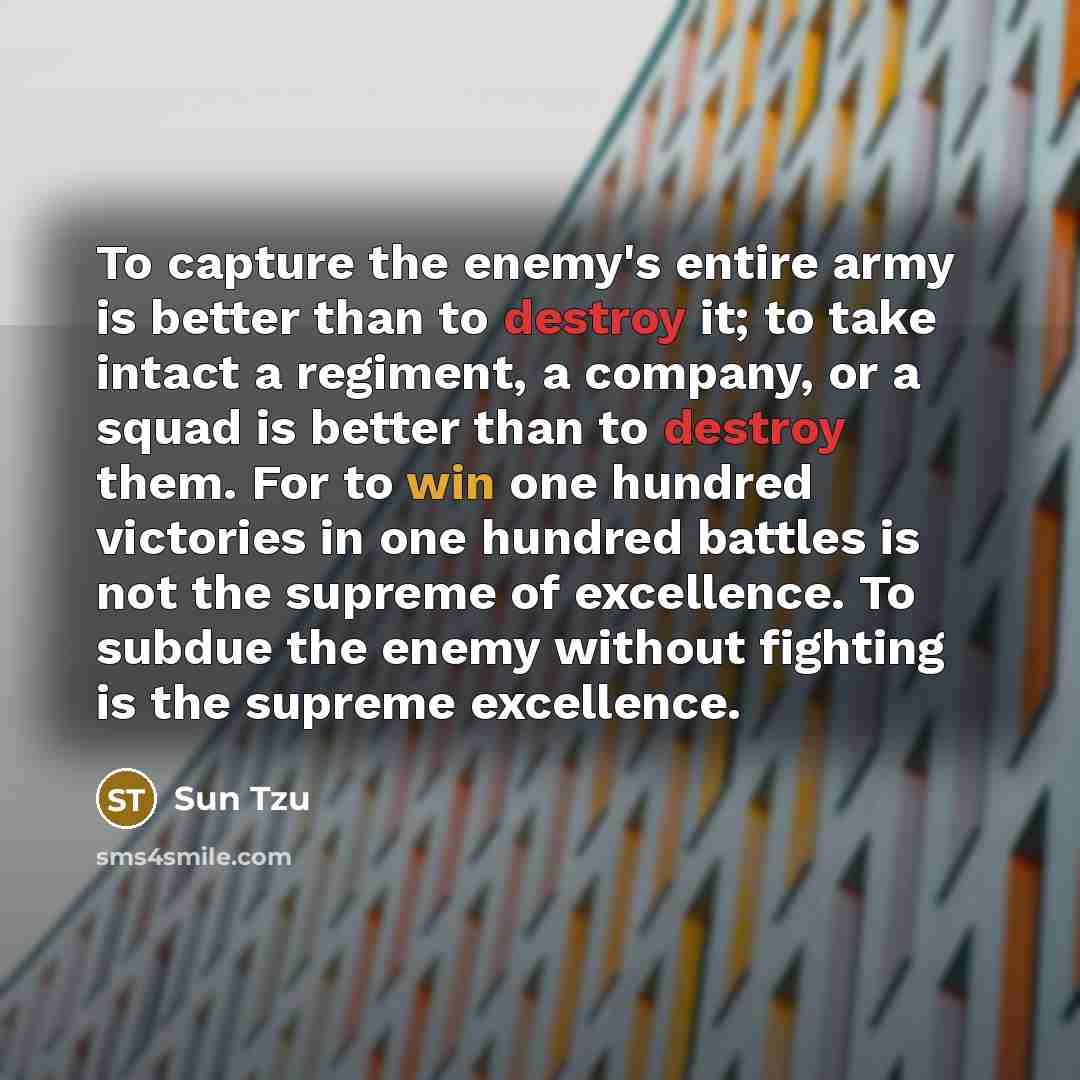 “To capture the enemy's entire army is better than to…” quote by Sun Tzu