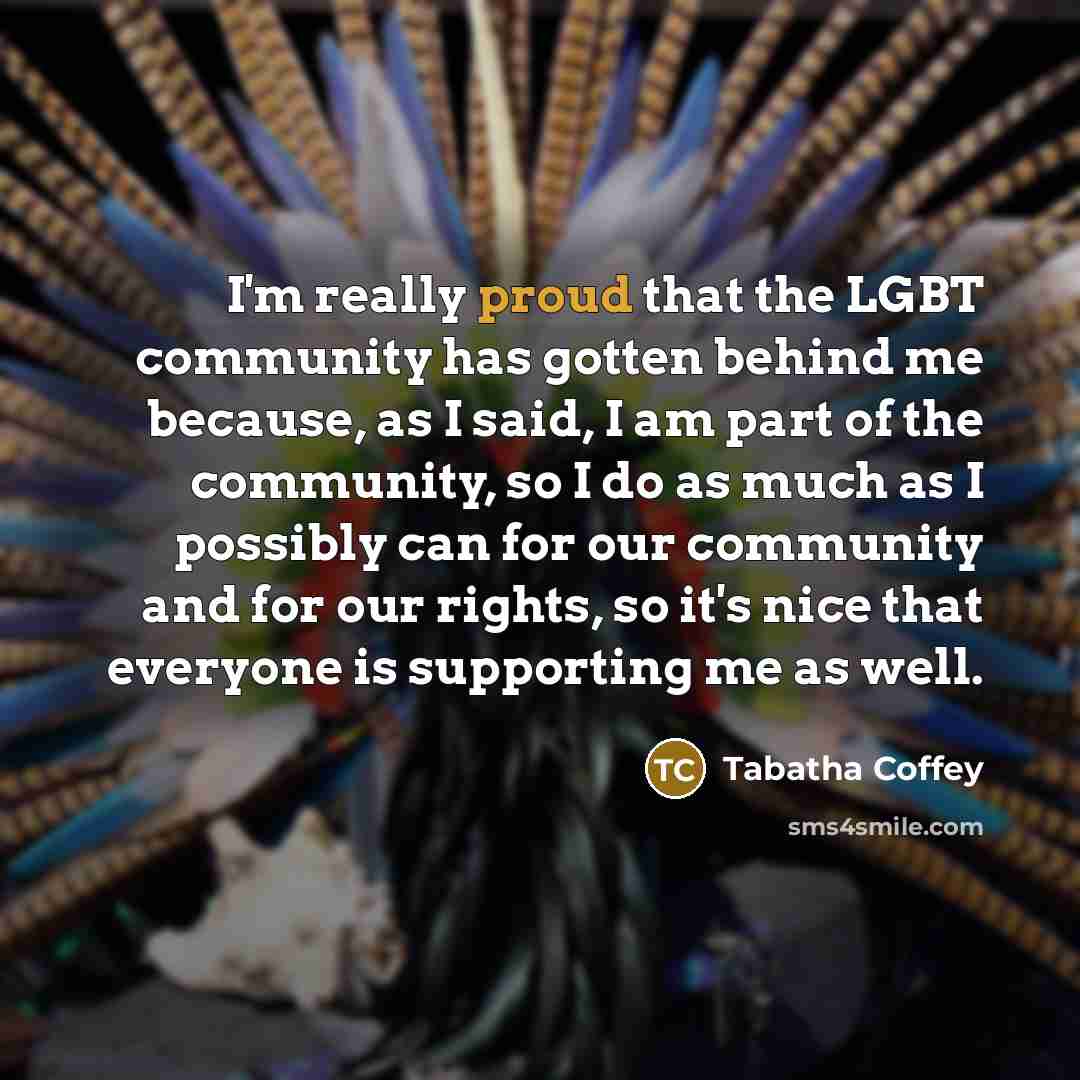 “I'm really proud that the LGBT community has gotten behind…” quote by Tabatha Coffey